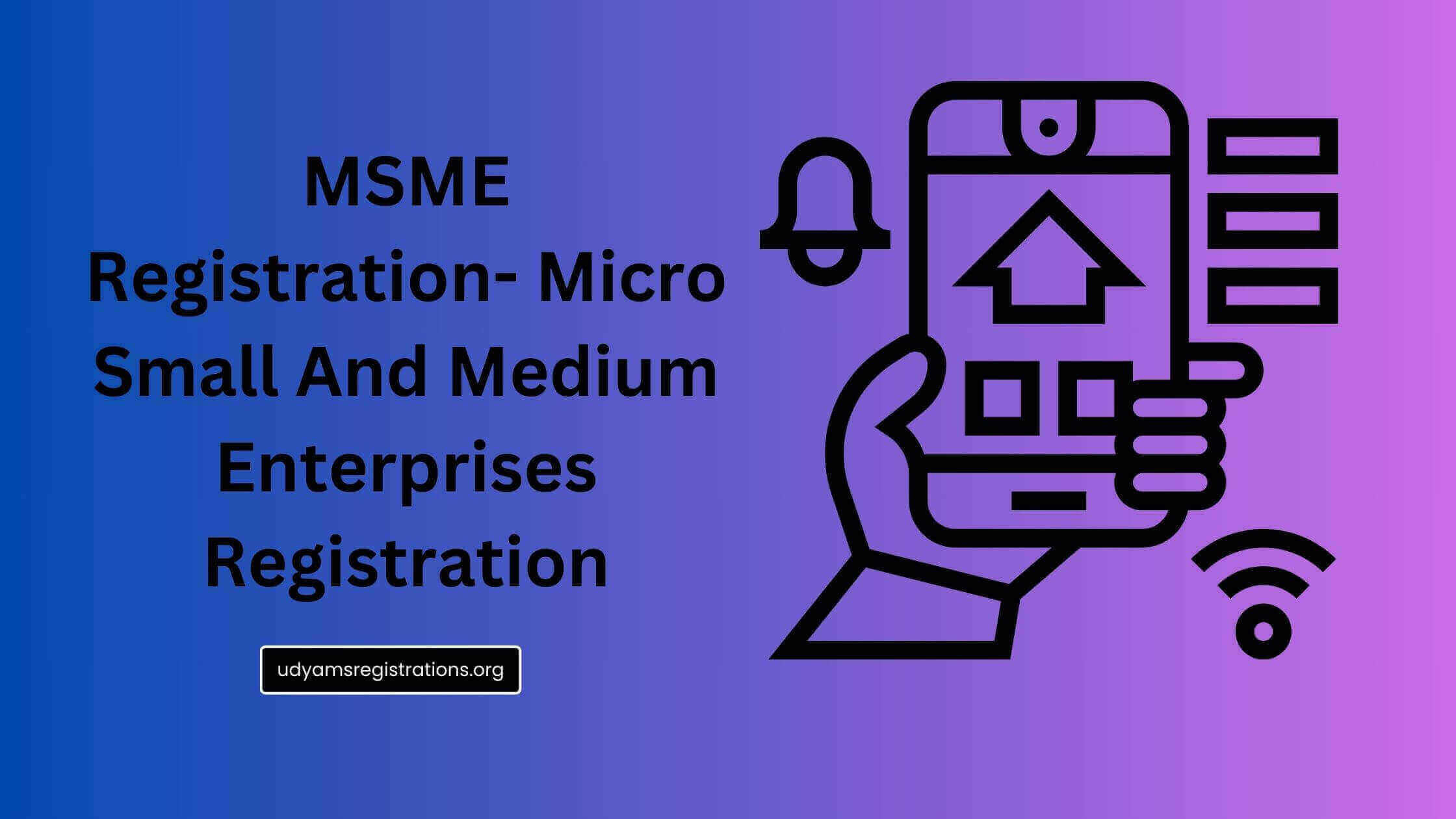 MSME Registration- Micro Small And Medium Enterprises Registration